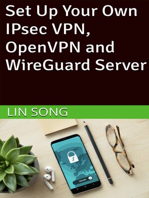 cover image of Set Up Your Own IPsec VPN, OpenVPN and WireGuard Server